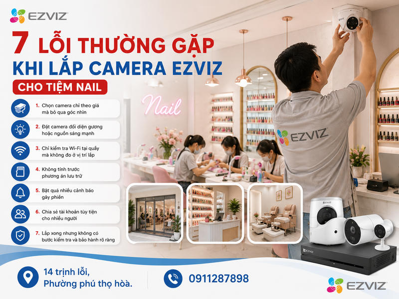 7 lỗi thường gặp khi lắp camera Ezviz cho tiệm nail