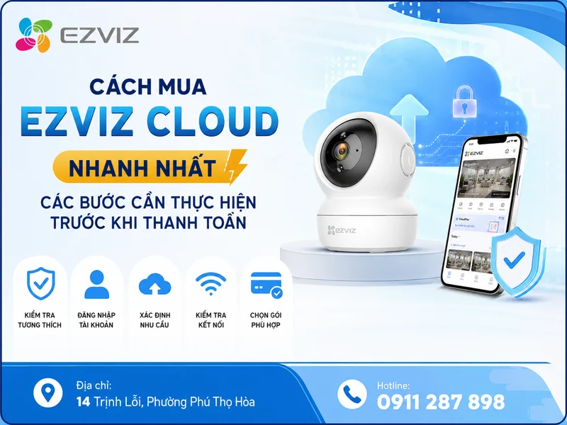 Cách mua Ezviz Cloud nhanh nhất: Các bước cần thực hiện trước khi thanh toán