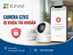 Camera Ezviz bị khóa tài khoản