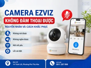 Camera Ezviz không đàm thoại được