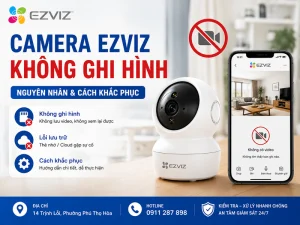 Camera Ezviz không ghi hình