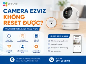 Camera Ezviz không reset được