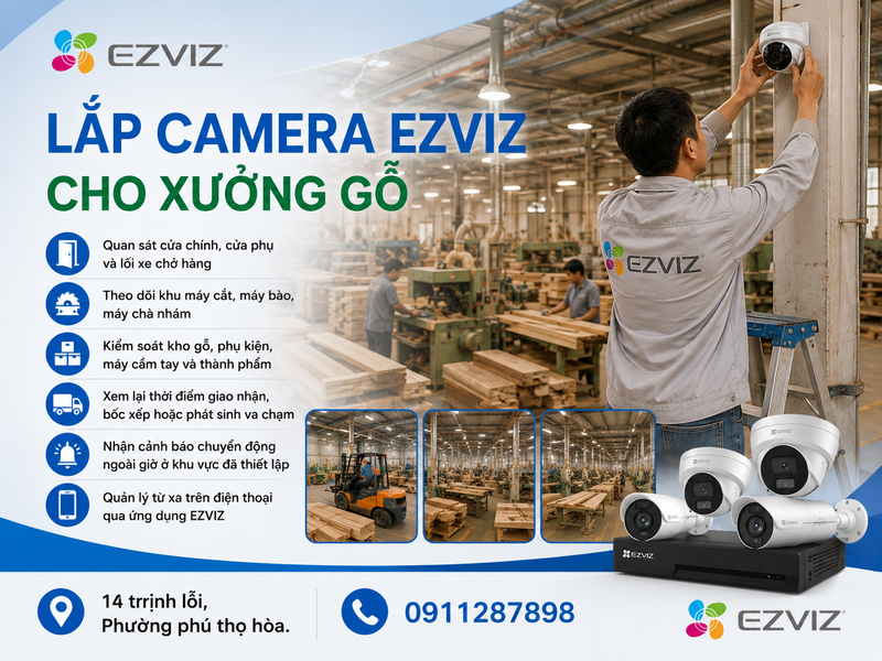 Lắp camera Ezviz cho xưởng gỗ cần giải quyết những nhu cầu nào?