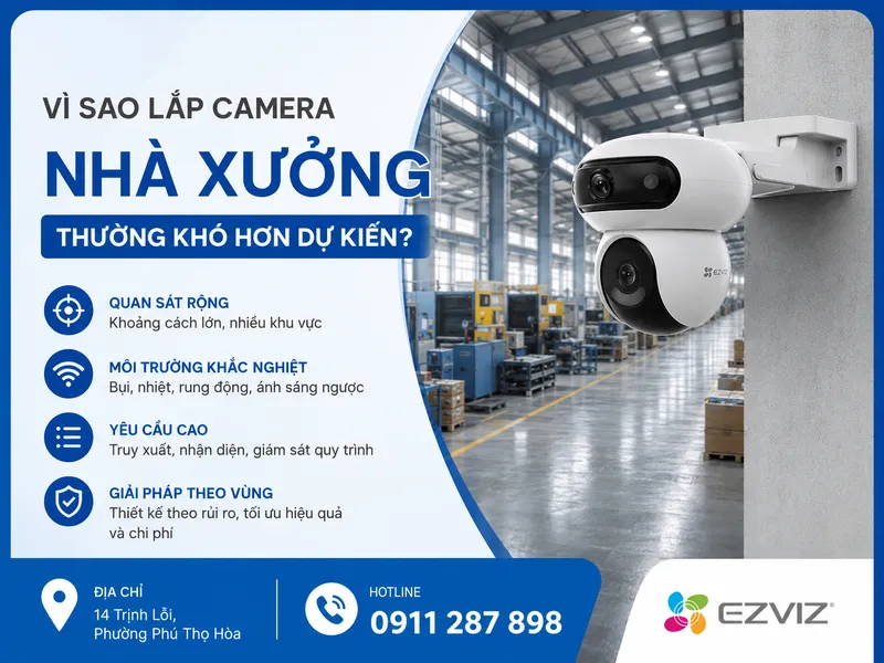 Vì sao lắp camera nhà xưởng thường khó hơn dự kiến?