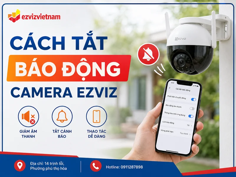 Cách tắt báo động camera Ezviz