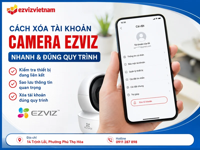 Cách xóa tài khoản camera Ezviz nhanh và đúng quy trình