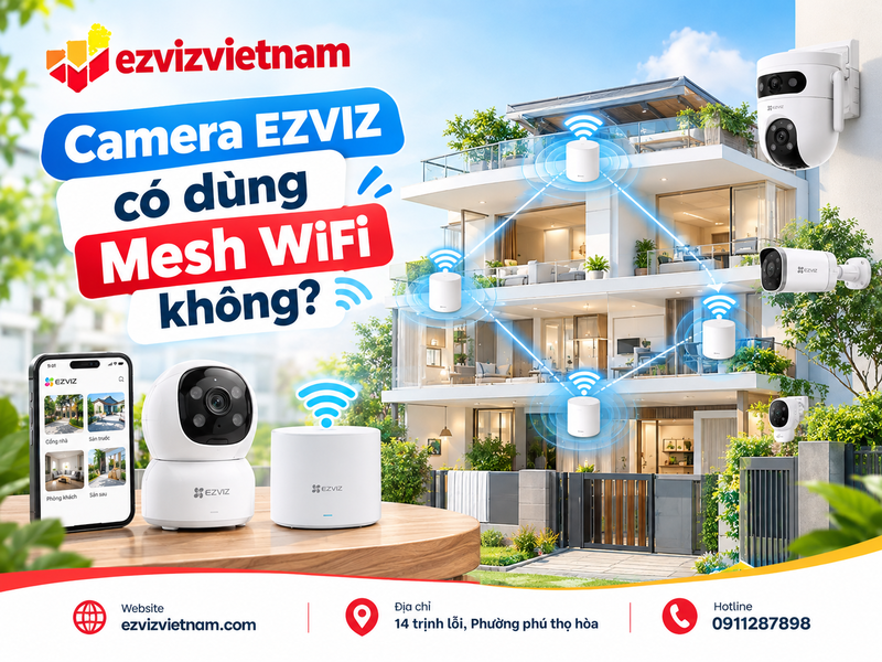 Camera EZVIZ có dùng Mesh WiFi không?