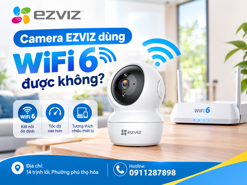 Camera EZVIZ dùng WiFi 6 được không?