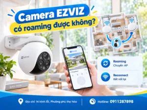 Camera EZVIZ có roaming được không?