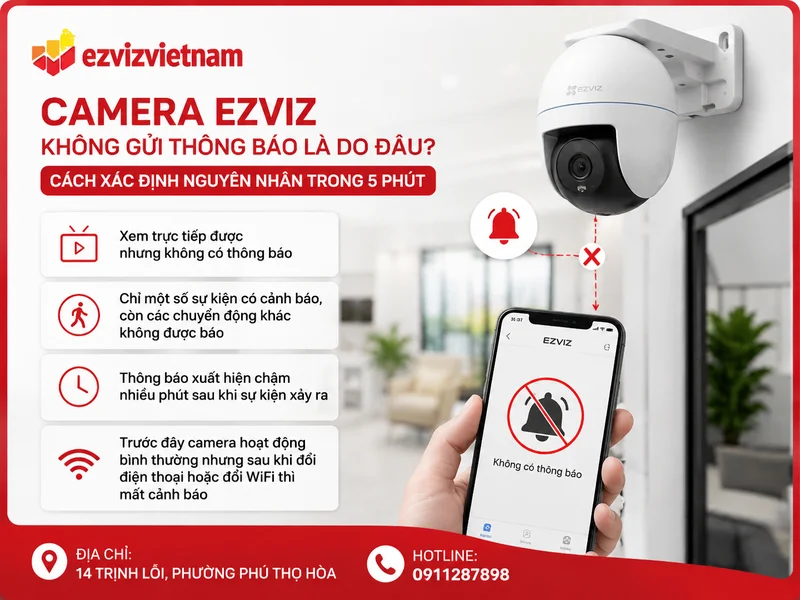 Camera Ezviz không gửi thông báo là do đâu? Cách xác định nguyên nhân trong 5 phút