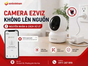 Camera Ezviz không lên nguồn