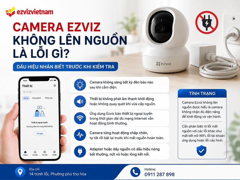 Camera Ezviz không lên nguồn là lỗi gì? Dấu hiệu nhận biết trước khi kiểm tra
