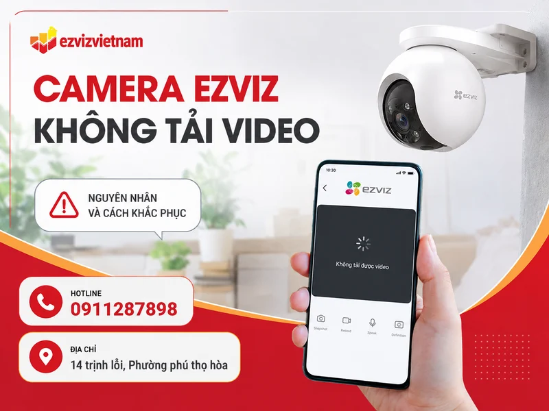 Camera Ezviz không tải video