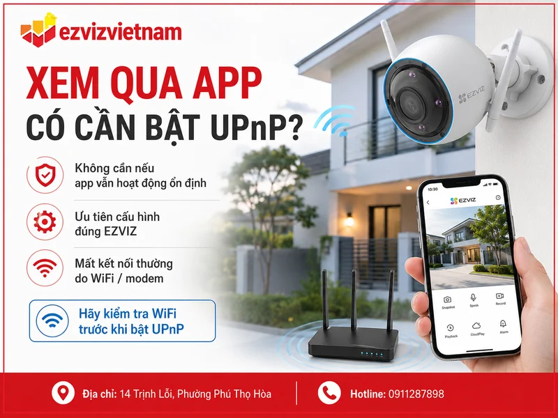 Camera WiFi có nên bật UPnP nếu chỉ xem qua ứng dụng?