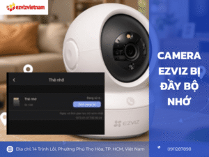 Camera EZVIZ bị đầy bộ nhớ
