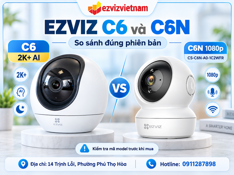 EZVIZ C6 và C6N: Đang so sánh đúng phiên bản nào?