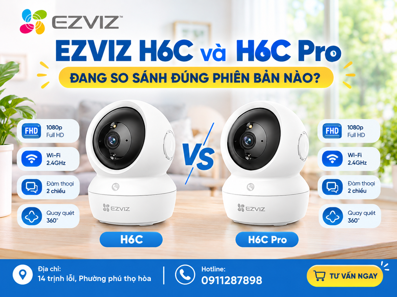 EZVIZ H6C và H6C Pro: So sánh đúng phiên bản nào?