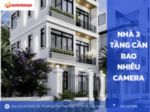 Nhà 3 tầng cần bao nhiêu camera